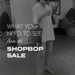 What You Need to See from the Shopbop Sale